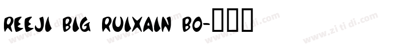 reeji big ruixain bo字体转换